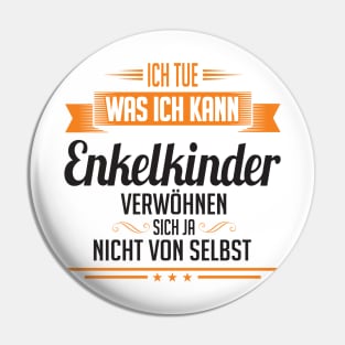 Enkelkinder verwöhnen sich nicht von selbst Pin