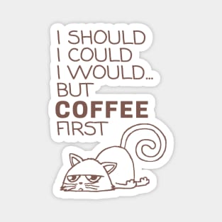 I Should... But Coffee First. Cute Cat Coffee Lover Coffee Magnet