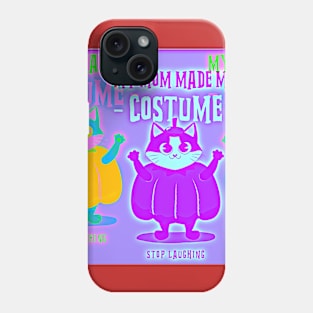 Mom Made my Costume, Stop Laughing Phone Case