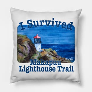 I Survived Makapuu Lighthouse Trail, Hawaii Pillow