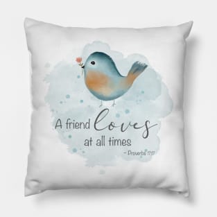 Proverbs 17:17 - A Friend Loves at all Times Pillow