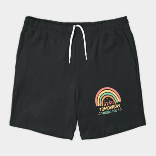 Stay Tomorrow Needs You Rainbow Shorts