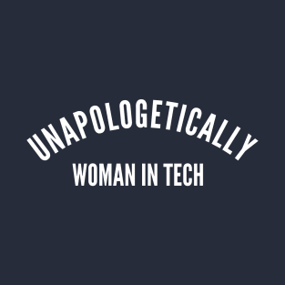 Unapologetically Women in Tech T-Shirt