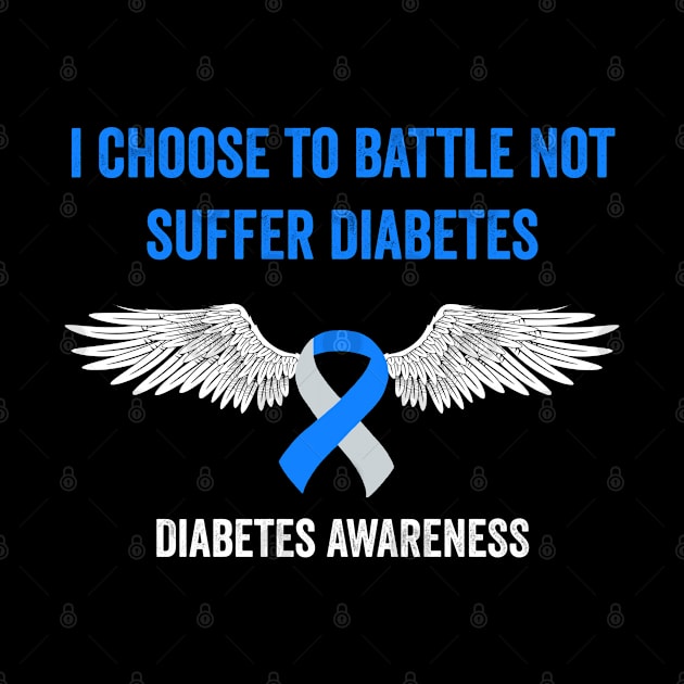 diabetes awareness gift - I choose to battle not suffer diabetes by Merchpasha1