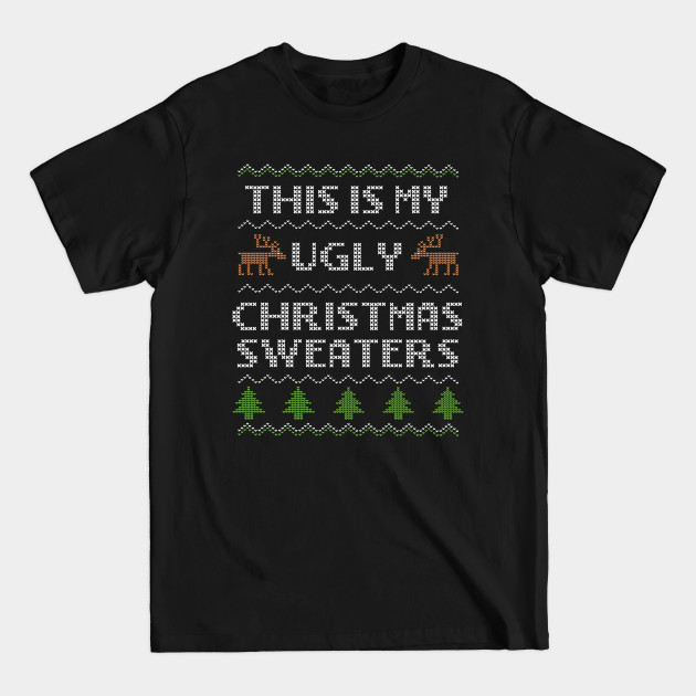 Disover This Is My Ugly Christmas Sweaters - Ugly Christmas Sweaters - T-Shirt