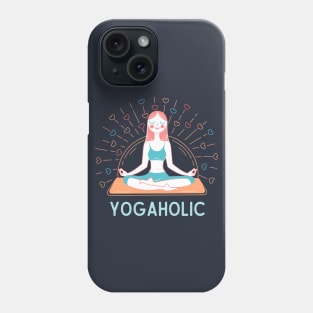 Yogaholic Yoga lover Mindful Meditation Phone Case