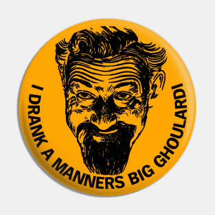 Drink a Manners Big Ghoulardi! Cleveland Pin