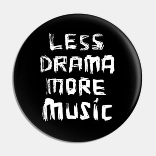 Less Drama More Music Pin