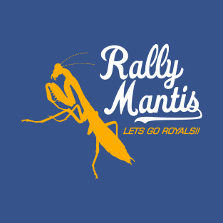 rally mantis kc royals T-Shirt