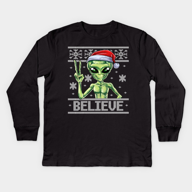Alien Believe Ugly Christmas Sweater T Shirt Santa Hat Xmas Christmas Kinder Long Sleeve T Shirt Teepublic De