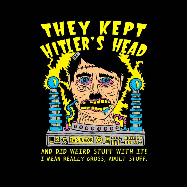 They Kept Hitler's Head by jarhumor