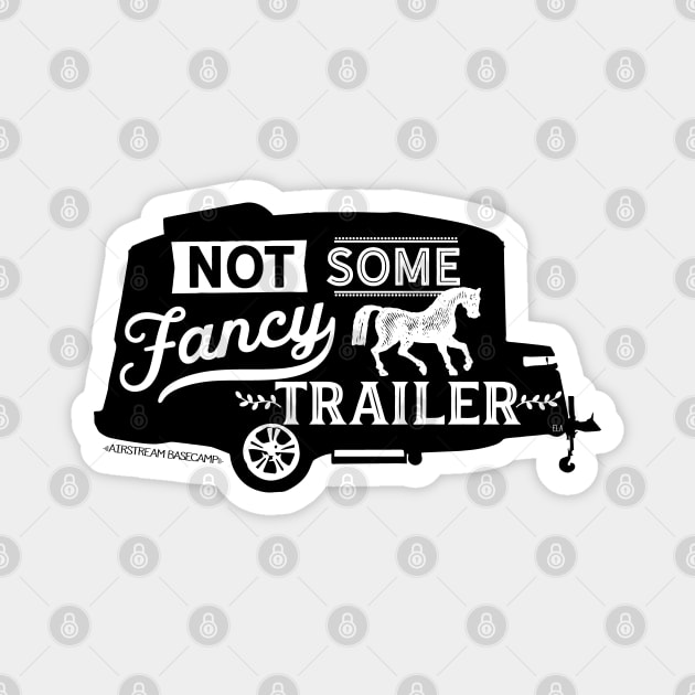 Not Some Fancy Horse Trailer Magnet by Camp Happy Hour