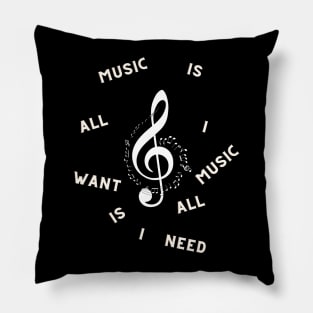 Music is all i want music is all i need Pillow