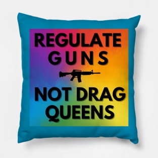 Regulate Guns Not Drag Queens! Pillow