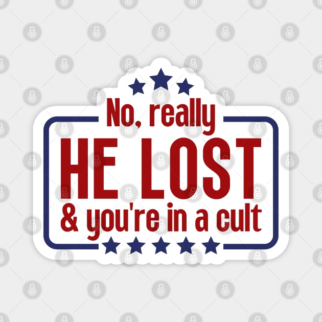 No really he lost and you're in a cult Magnet by Adisa_store