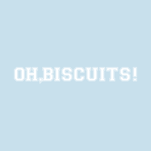 oh,biscuits! T-Shirt