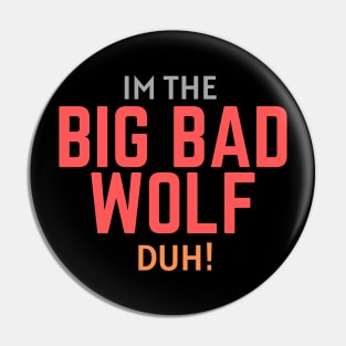 I'm the Big Bad Wolf, Duh! Pin