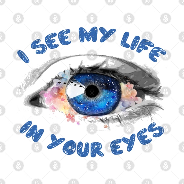 I see my life in your eyes by TeeZona