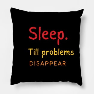 Sleep Till Problems Disappear Pillow