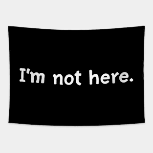 I'm not here Tapestry