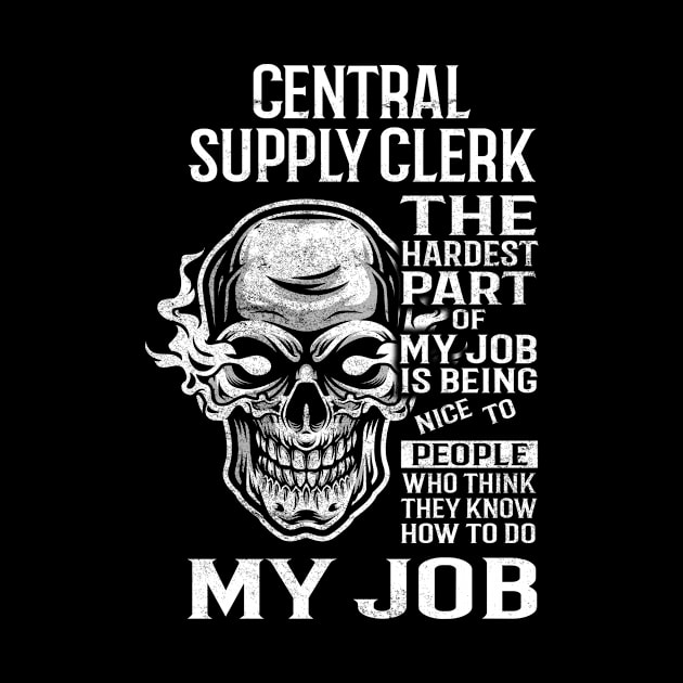 Central Supply Clerk T Shirt - The Hardest Part Gift Item Tee by candicekeely6155