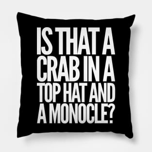 Is That a Crab in a Top Hat and Monacle? Pillow