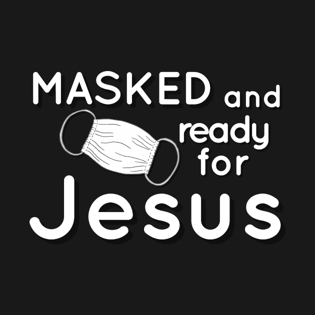 Masked and Ready for Jesus Funny Christian Gift Idea by Creative Expression By Corine