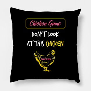 The Chicken Game Dont Look this Chicken funny gift Pillow