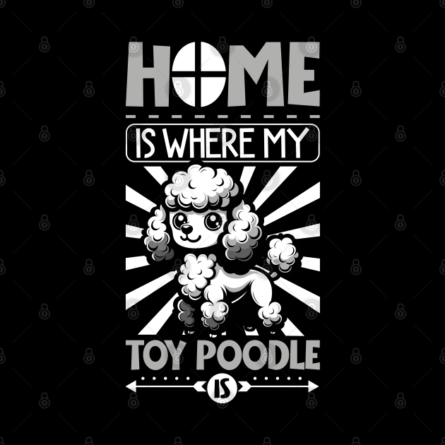 Home is with my Toy Poodle by Modern Medieval Design