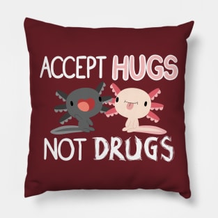 Accept Hugs, Not Drugs Pillow