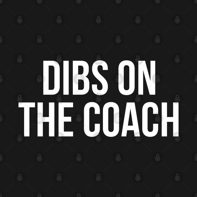 Dibs On The Coach by TIHONA