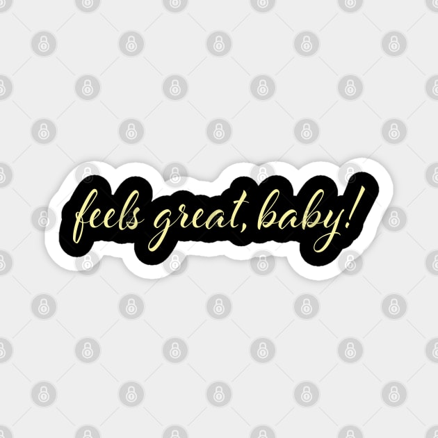 Feels Great, Baby. Jimmy G Quote Magnet by McNutt