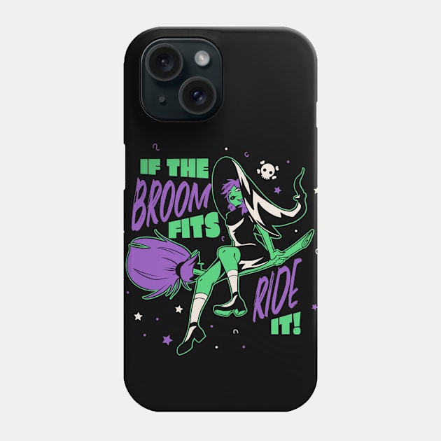 If the Broom Fits Ride It // Funny Halloween Witch Phone Case by SLAG_Creative