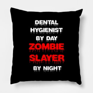 Funny Spooky Halloween Party Trendy Gift - Dental Hygienist By Day Zombie Slayer By Night Pillow