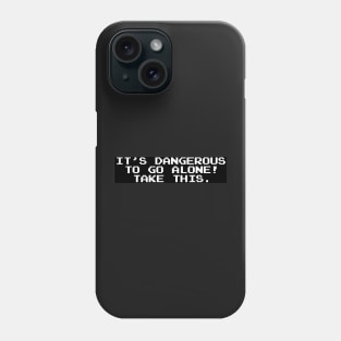 It’s dangerous to go alone! Take this. Phone Case