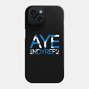 AYE INDYREF2, Pro Scottish Independence Saltire Flag Text Slogan Phone Case