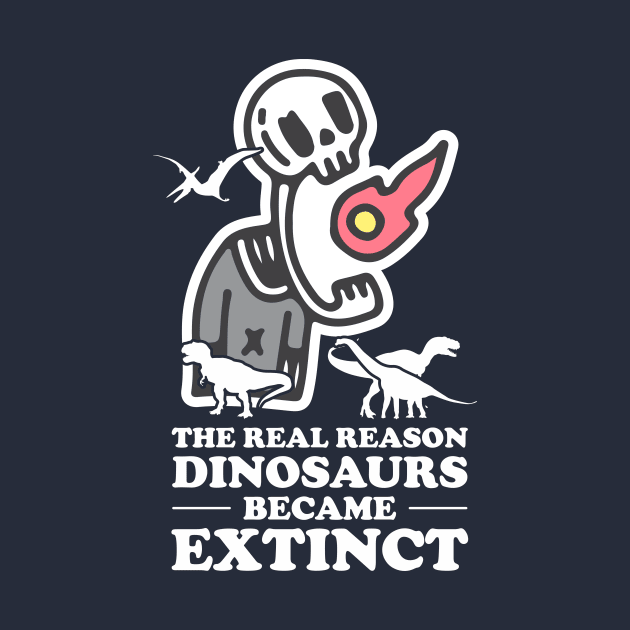 Why dinosaurs became extinct. by Crazy Collective