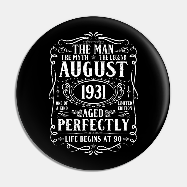 August 1931 Man Myth Legend Shirt 90th Birthday 90 Years Old Vintage 1931 Birthday Gift 90 Yea Pin Teepublic