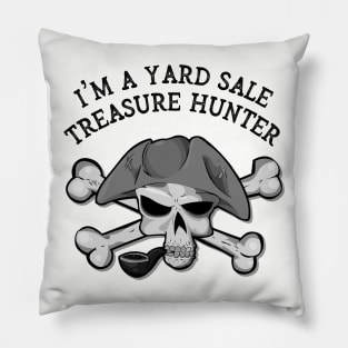 I'm A Yard Sale Treasure Hunter Pillow