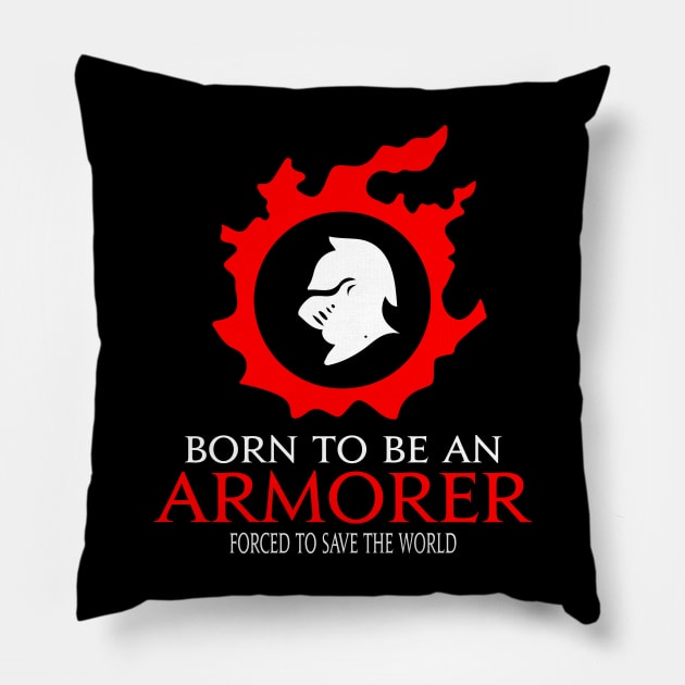 Born to be an Armorer Forced to save the World Funny RPG Pillow by Asiadesign