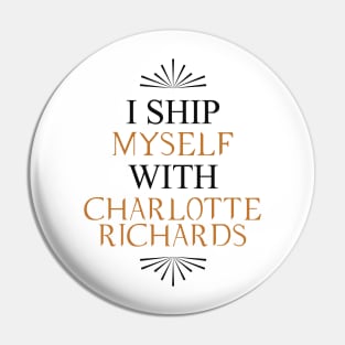 I ship myself with Charlotte Richards Pin