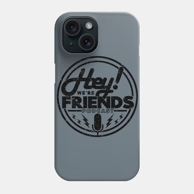 NEW HEY! We're Friends Podcast T-Shirt (GRUNGE) Phone Case by Spankeh