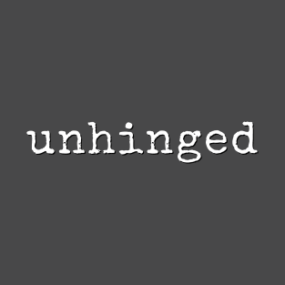 Unhinged T-Shirt