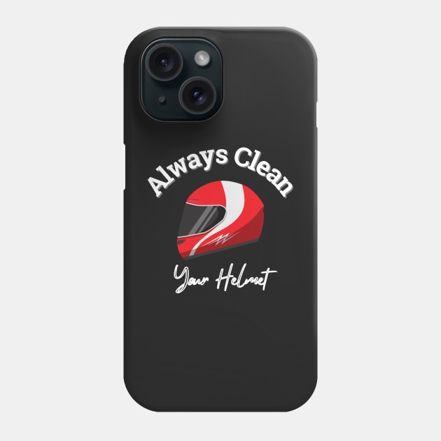 Always Clean Your Helmet Phone Case by Tee Shop