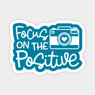 Focus On The Positive Camera Photography Funny Magnet