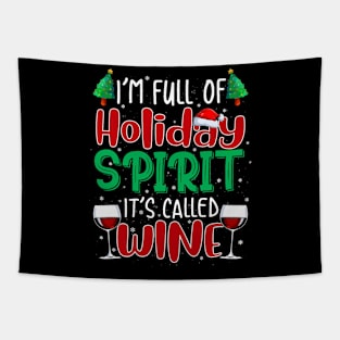 I'm Full Of Holiday Spirit It's Called Wine T Shirt Tapestry