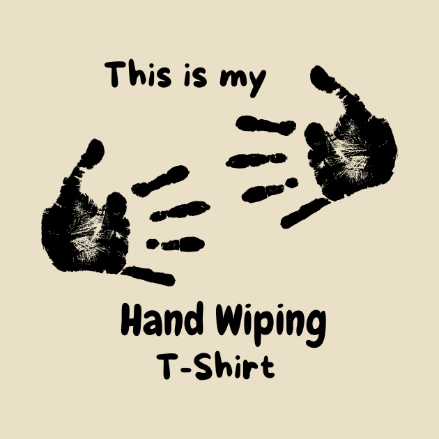 This is my hand wiping t-shirt by Puddle Lane Art