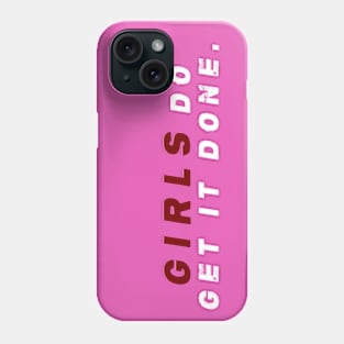 Girls do get it done Phone Case