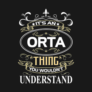 Orta Name Shirt It's An Orta Thing You Wouldn't Understand T-Shirt