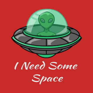 Funny Alien I Need Some Space T-Shirt